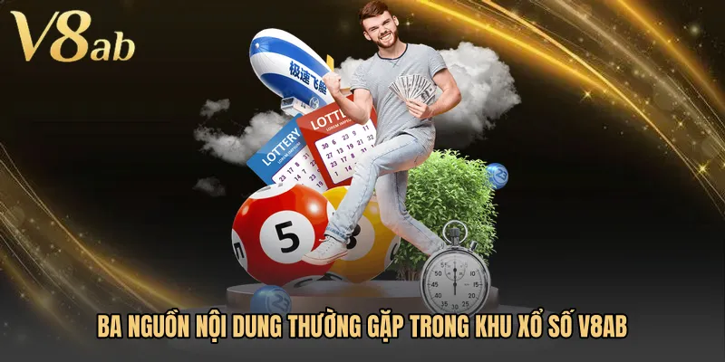 Ba nguồn nội dung thường gặp trong khu xổ số V8AB