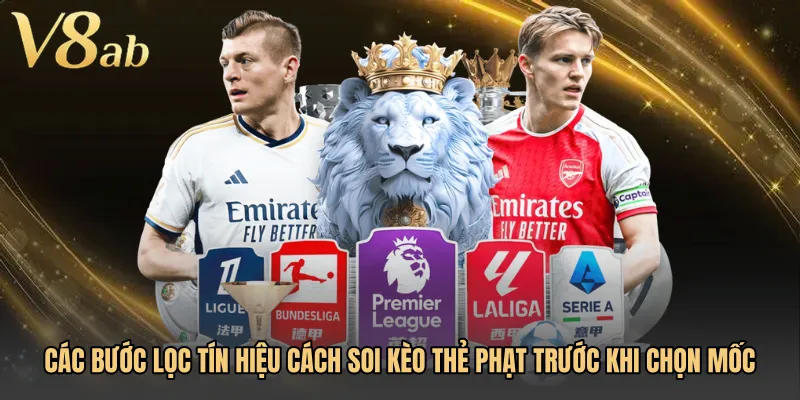 Các bước lọc tín hiệu Cách soi kèo thẻ phạt trước khi chọn mốc