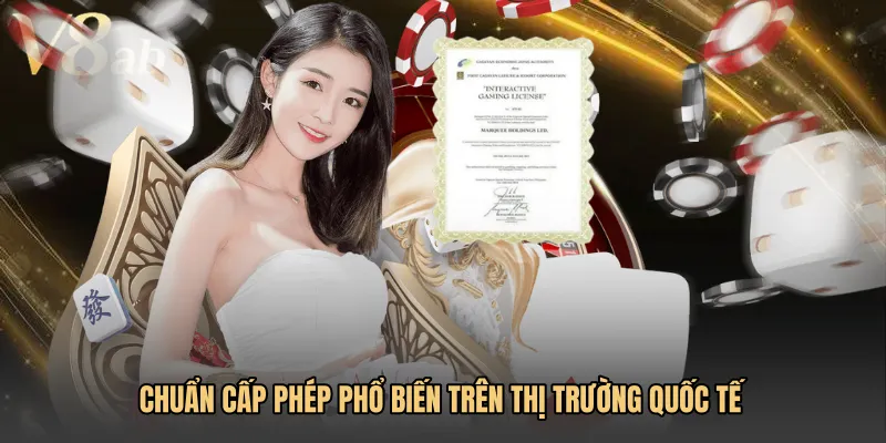 Chuẩn cấp phép phổ biến trên thị trường quốc tế