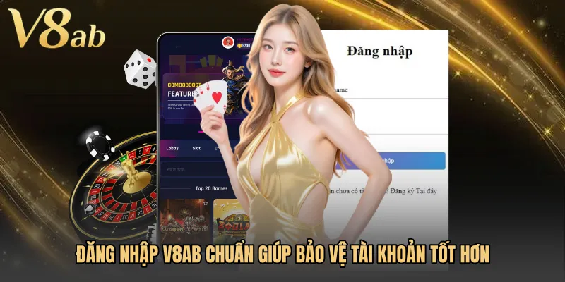 Đăng nhập V8AB chuẩn giúp bảo vệ tài khoản tốt hơn