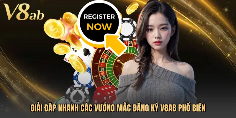 Giải đáp nhanh các vướng mắc Đăng ký V8AB phổ biến