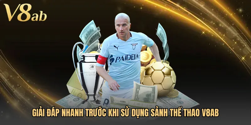 Giải đáp nhanh trước khi sử dụng sảnh Thể thao V8AB