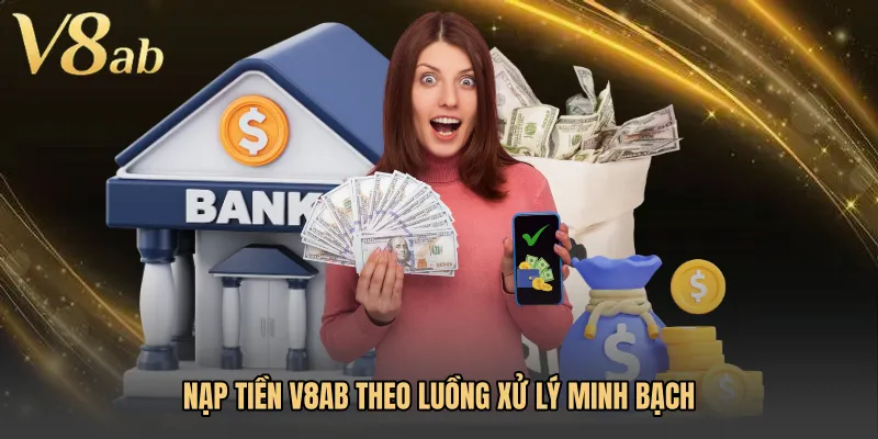 Nạp tiền V8AB theo luồng xử lý minh bạch