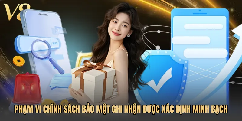 Phạm vi Chính sách bảo mật ghi nhận được xác định minh bạch