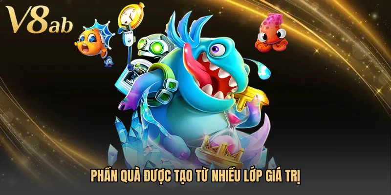 Phần quà được tạo từ nhiều lớp giá trị