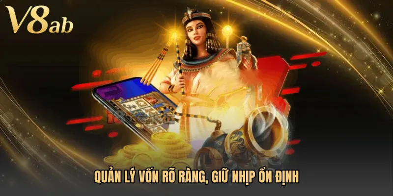 Quản lý vốn rõ ràng, giữ nhịp ổn định