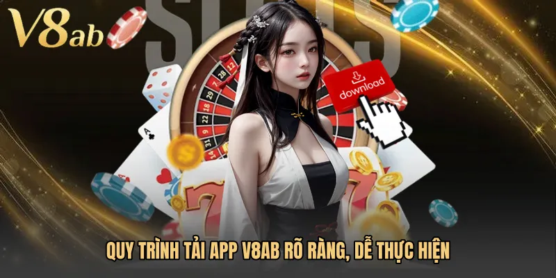Quy trình Tải app V8AB rõ ràng, dễ thực hiện