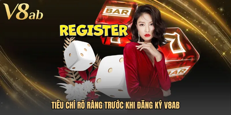 Tiêu chí rõ ràng trước khi Đăng ký V8AB